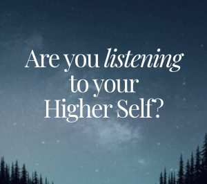 8 Signs You’re Not Listening to Your Higher Self